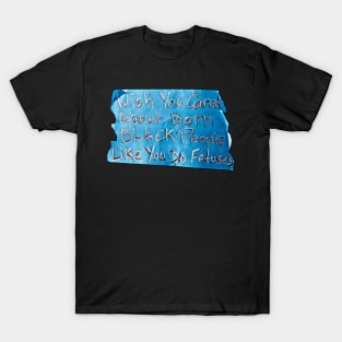 Wish You Cared About Born Black People Like You Do Fetuses - Blue Tape - Front T-Shirt